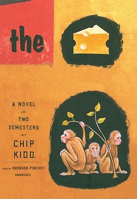 The Cheese Monkeys: A Novel in Two Semesters by Chip Kidd