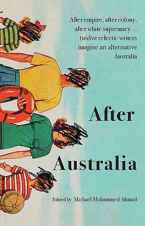 After Australia by Michael Mohammed Ahmad