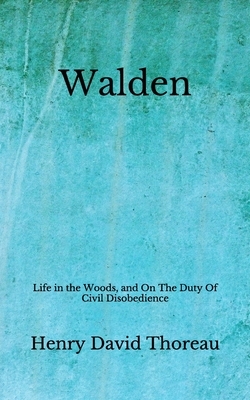 Walden: Life in the Woods, and On The Duty Of Civil Disobedience (Aberdeen Classics Collection) by Henry David Thoreau