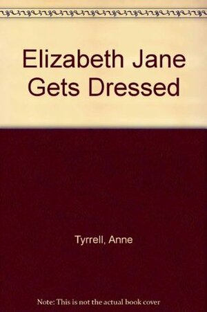 Elizabeth Jane Gets Dressed by Caroline Castle, Anne Tyrrell