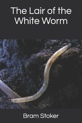 The Lair of the White Worm by Bram Stoker