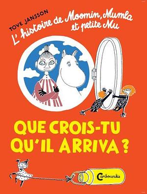 Que crois-tu qu'il arriva ? by Tove Jansson