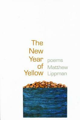 The New Year of Yellow by Matthew Lippman