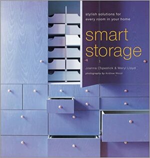 Smart Storage: Stylish Solutions for Every Room in Your Home by Joanna Copestick, Meryl Lloyd