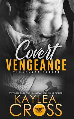 Covert Vengeance by Kaylea Cross