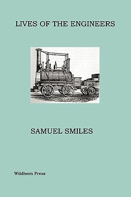 Lives of the Engineers. Illustrated Edition by Samuel Jr. Smiles