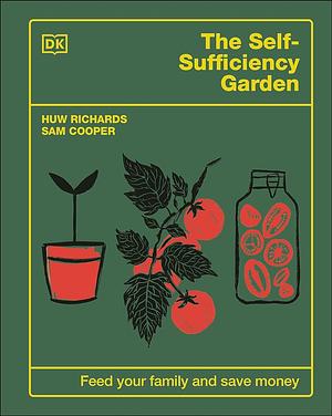 The Self-Sufficiency Garden: Feed Your Family and Save Money by Sam Cooper, Huw Richards