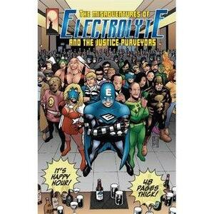 The Misadventures of Electrolyte and the Justice Purveyors #1 by Patrick J. Reilly, Butch Mapa, Mick Clausen