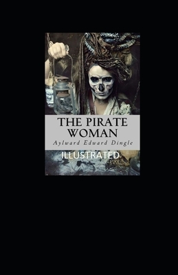 The Pirate Woman Illustrated by Aylward Edward Dingle