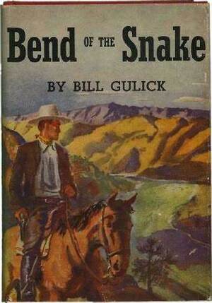 Bend of the Snake by Bill Gulick, Jack Sondericker