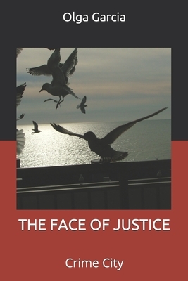 The Face of Justice: Crime City by Olga Garcia