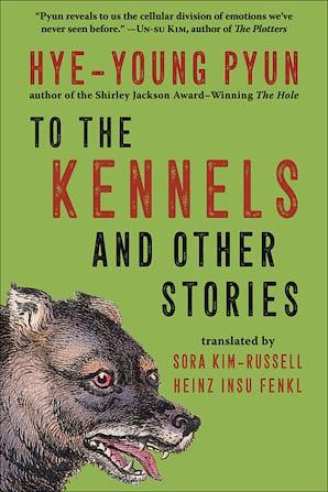 To the Kennels: And Other Stories by Pyun Hye-young