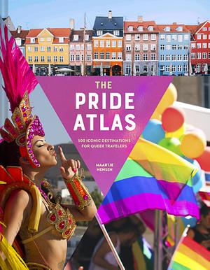 The Pride Atlas: 500 Iconic Destinations for Queer Travelers by Maartje Hensen