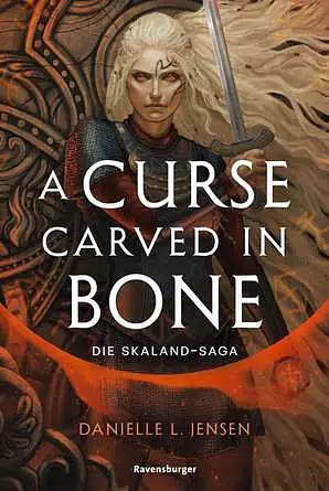 A Curse Carved in Bone - Die Skaland-Saga by Danielle L. Jensen