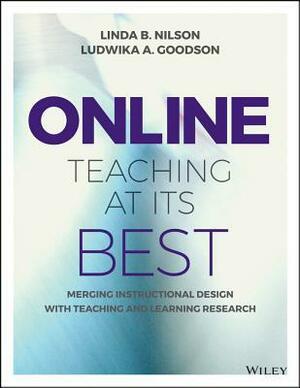 Online Teaching at Its Best: Merging Instructional Design with Teaching and Learning Research by Ludwika A. Goodson, Linda B. Nilson