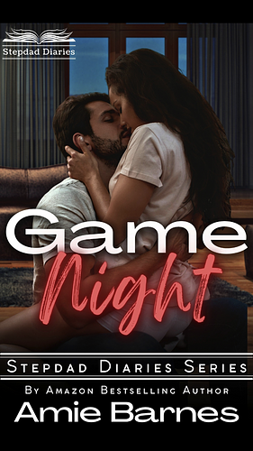 Game Night: A Taboo Forbidden Romance (Stepdad Diaries Book 7) by Amie Barnes