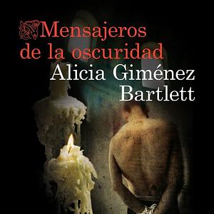 Mensajeros de la oscuridad by Alicia Giménez Bartlett