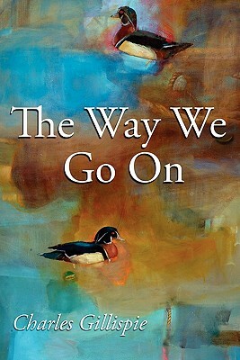 The Way We Go on by Charles Gillispie
