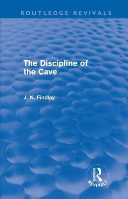 The Discipline of the Cave (Routledge Revivals) by John Niemeyer Findlay