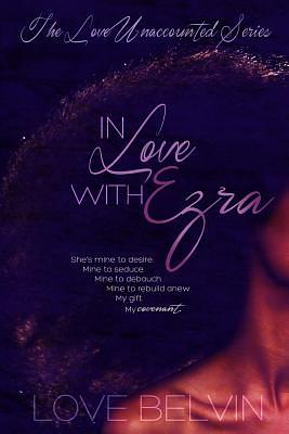 In Love with Ezra by Love Belvin