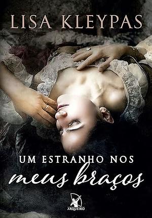 Um Estranho em Meus Braços by Lisa Kleypas