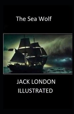 The Sea Wolf Illustrated by Jack London