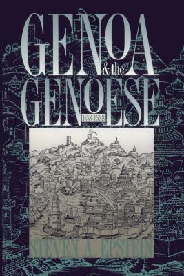 Genoa and the Genoese, 958-1528 by Steven A. Epstein