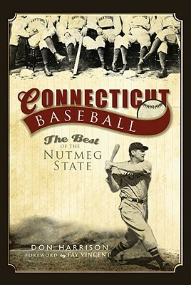 Connecticut Baseball: The Best of the Nutmeg State by Don Harrison
