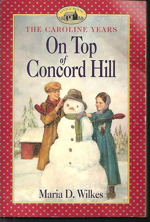 On Top of Concord Hill by Maria D. Wilkes