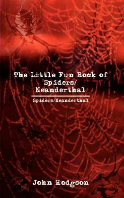 The Little Fun Book of Spiders/Neanderthal by John Hodgson