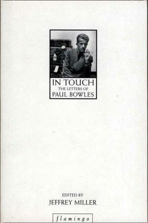 In Touch: The Letters Of Paul Bowles by Paul Bowles