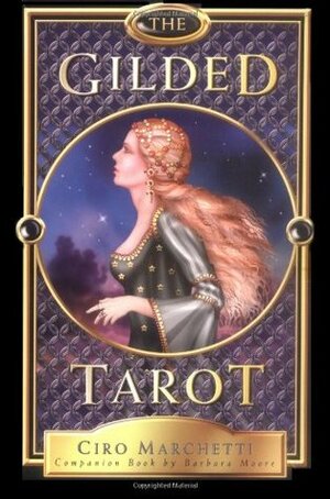 The Gilded Tarot by Ciro Marchetti, Barbara Moore