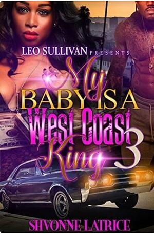 My Baby Is A West Coast King 3 by Shvonne Latrice