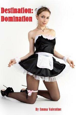 Destination: Domination by Emma Valentine