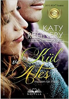 Kül Ve Ateş by Katy Regnery