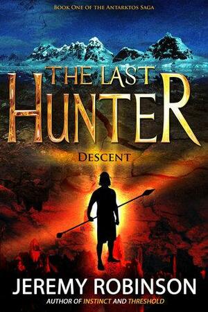 The Last Hunter - Descent by Jeremy Robinson