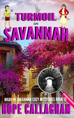 Turmoil in Savannah: A Made in Savannah Cozy Mystery by Hope Callaghan