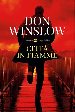 Città in fiamme by Don Winslow