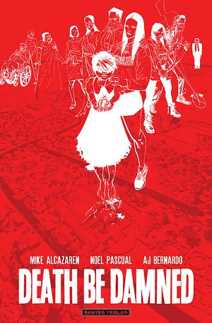 Death be damned by Mike Alcazaren, Noel Pascual, A.J. Bernardo