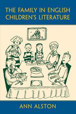 The Family in English Children's Literature by Ann Alston