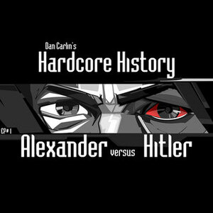 Alexander versus Hitler by Dan Carlin