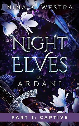 Captive: (Night Elves of Ardani: Part One) by Nina K. Westra