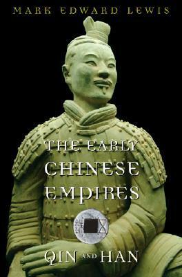 The Early Chinese Empires: Qin and Han by Mark Edward Lewis