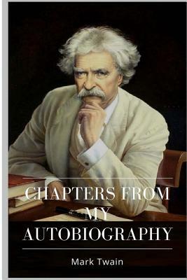 Chapters from My Autobiography by Mark Twain