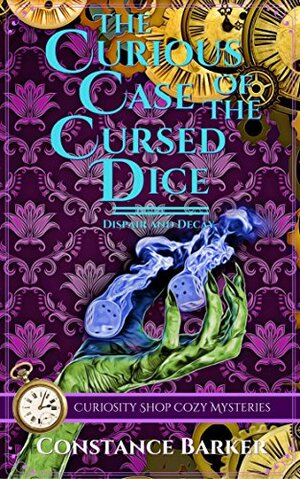 The Curious Case of the Cursed Dice by Constance Barker