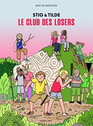 Le club des losers (Stig & Tilde, #3) by Max de Radiguès