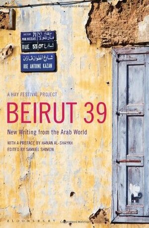 Beirut 39 by حنان الشيخ, Hanan Al-Shaykh, Samuel Shimon