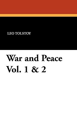 War and Peace Vol. 1 & 2 by Leo Tolstoy
