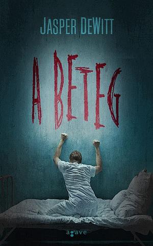 A beteg by Jasper DeWitt