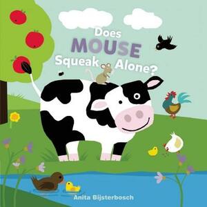 Does Mouse Squeak Alone? by Anita Bijsterbosch